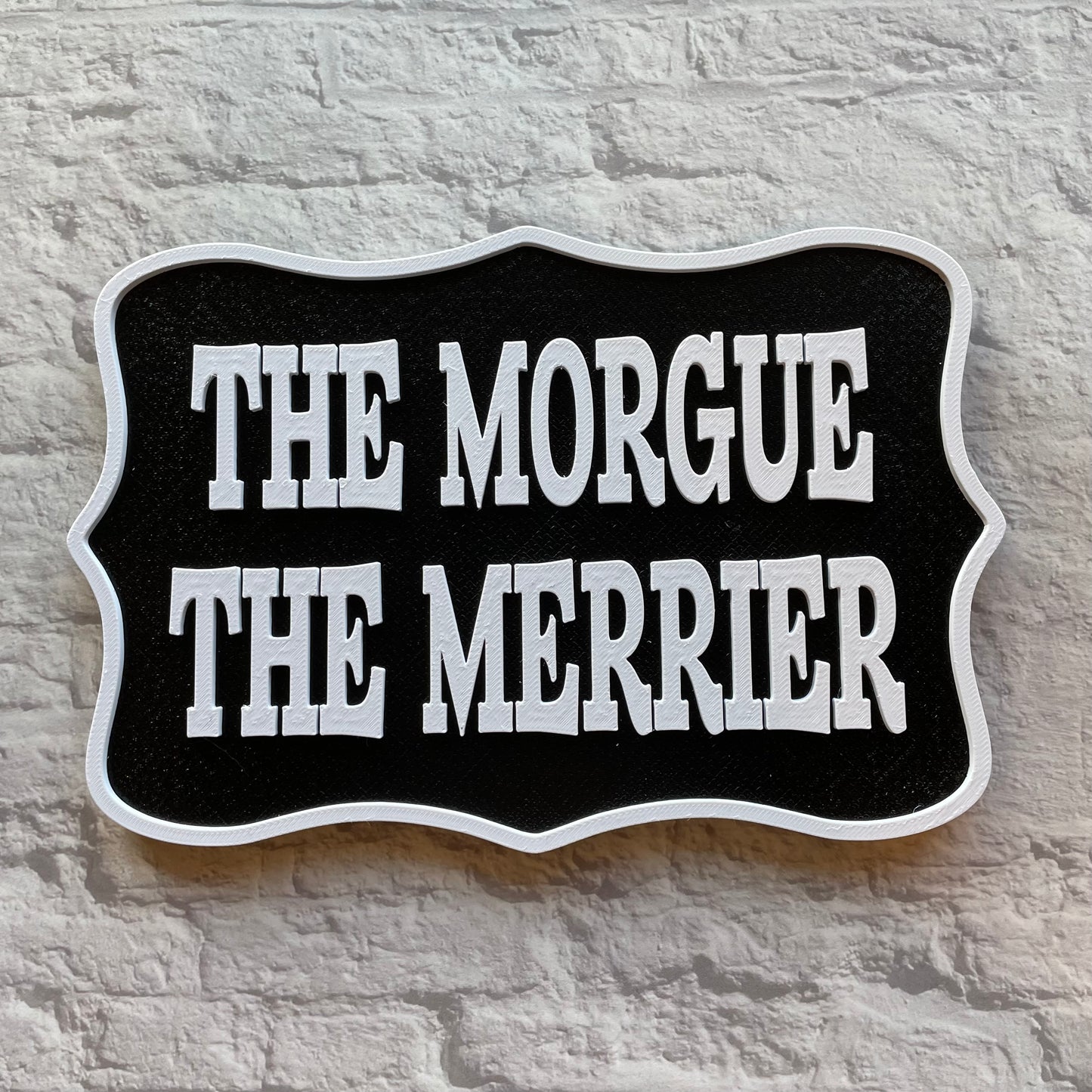The Morgue The Merrier Sign Wall Hanging 3D Printed