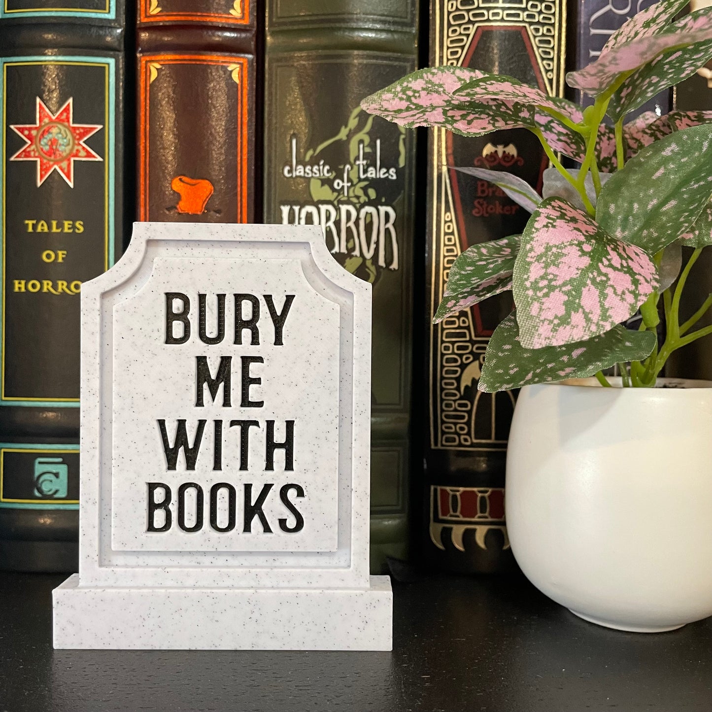 Bury Me With Books Headstone Shelf Sitter 3D Printed