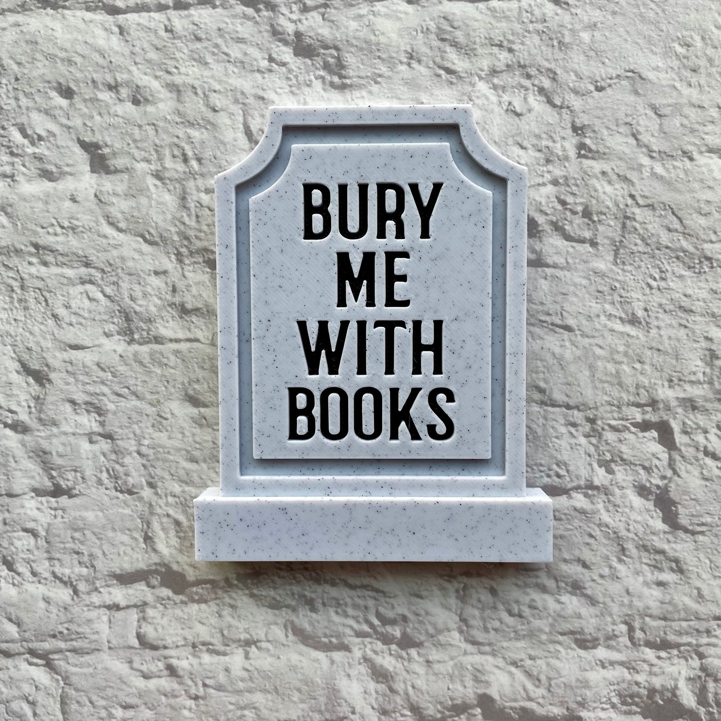 Bury Me With Books Headstone Shelf Sitter 3D Printed
